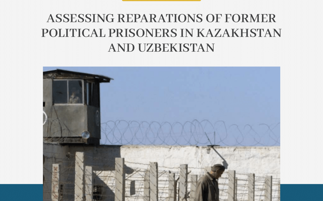 Duty to Rehabilitate: Assessing Reparations of Former Political Prisoners in Kazakhstan and Uzbekistan